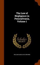 The Law of Negligence in Pennsylvania, Volume 1