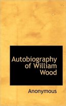 Autobiography of William Wood