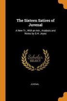 The Sixteen Satires of Juvenal