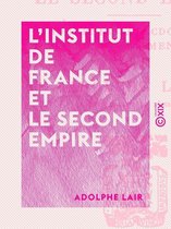 L'Institut de France et le Second Empire