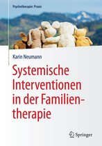 Psychotherapie: Praxis - Systemische Interventionen in der Familientherapie