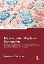Europa Perspectives: Emerging Economies- Mexico under Misplaced Monopolies