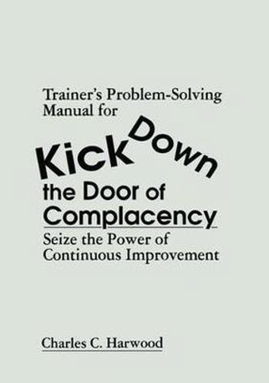 Trainer's Problem-Solving Manual for Kick Down the Door of Complacency