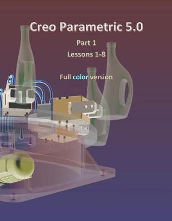 Creo Parametric 5.0 Part 1 (Lessons 1-8) - cover