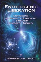The Entheogenic Evolution- Entheogenic Liberation