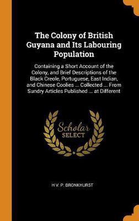 The Colony of British Guyana and Its Labouring Population, H V P