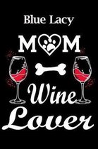 Blue Lacy Mom Wine Lover