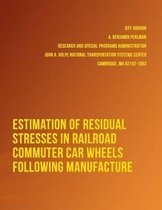 Estimation of Residual Stresses in Railroad Commuter Car Wheels Following Manufacture