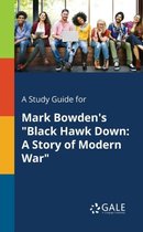 A Study Guide for Mark Bowden's Black Hawk Down