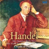 Handel: The Chamber Music Vol 2 - Violin Sonatas etc / L'Ecole d'Orphee