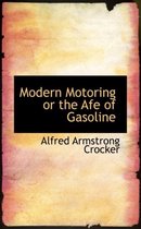 Modern Motoring or the Afe of Gasoline