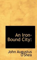 An Iron-Bound City