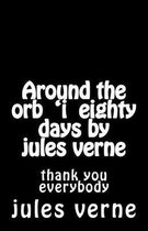 Around the Orb 'i Eighty Days by Jules Verne