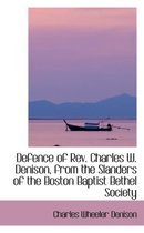 Defence of REV. Charles W. Denison, from the Slanders of the Boston Baptist Bethel Society