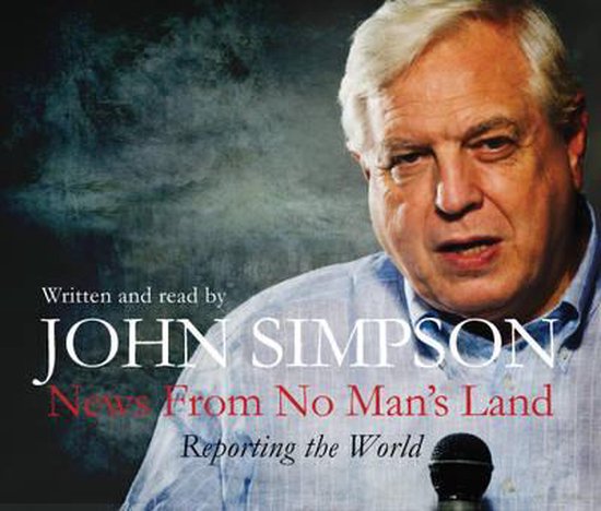 John Simpson met grijs haar in een blauw overhemd, tekst: Geschreven en voorgelezen door John Simpson, News From No Man's Land.