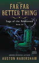 Saga of the Redeemed 4 - The Far Far Better Thing