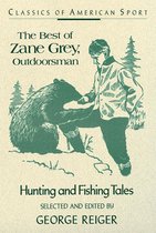 The Best of Zane Grey, Outdoorsman