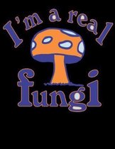 I'm a real fungi