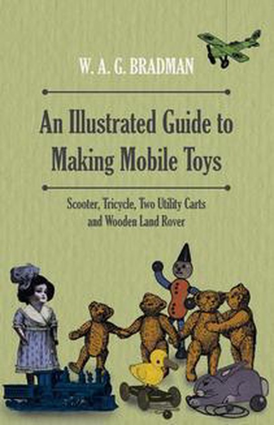 An Illustrated Guide to Making Mobile Toys - Scooter, Tricyc ... - cover