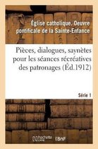 Pi�ces, Dialogues, Sayn�tes, Etc. Pour Les S�ances R�cr�atives Des Patronages