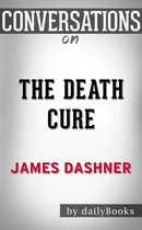 The Death Cure: by James Dashner​​​​​​​ Conversation Starters