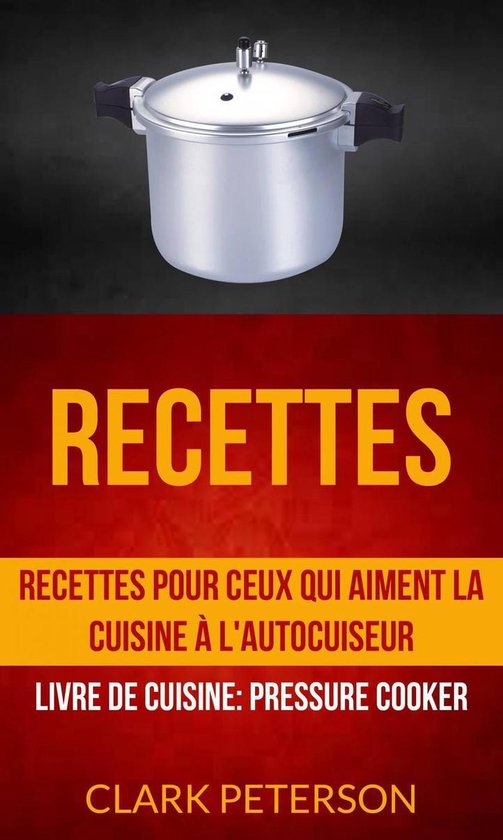Recettes: Recettes pour ceux qui aiment la cuisine à l'auto ... - cover