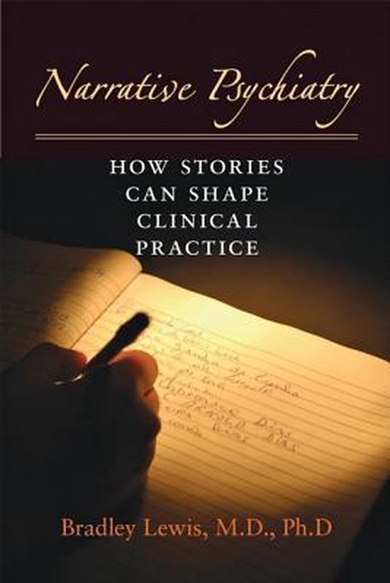 Narrative Psychiatry - How Stories Can Shape Clinical Practice
