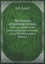 The history of painting in Italy From the period of the revival of the fine arts to the end of the 18th century Volume I