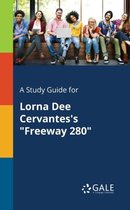 A Study Guide for Lorna Dee Cervantes's Freeway 280