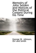 Memoirs of John Selden and Notices of the Political Contest During His Time