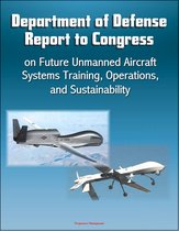 Department of Defense Report to Congress on Future Unmanned Aircraft Systems Training, Operations, and Sustainability