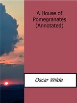 A House of Pomegranates(Annotated)