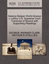 Sabena Belgian World Airways V. Leroy U.S. Supreme Court Transcript of Record with Supporting Pleadings