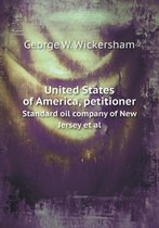 United States of America, Petitioner Standard Oil Company of New Jersey et al