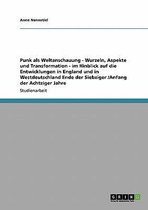 Punk ALS Weltanschauung. Wurzeln, Aspekte Und Transformation