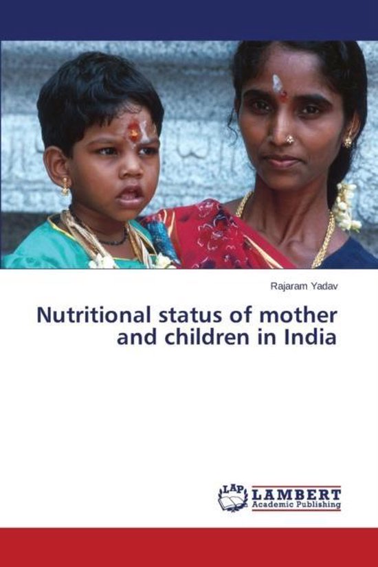 Nutritional status of mother and children in India, Yadav Rajaram ...