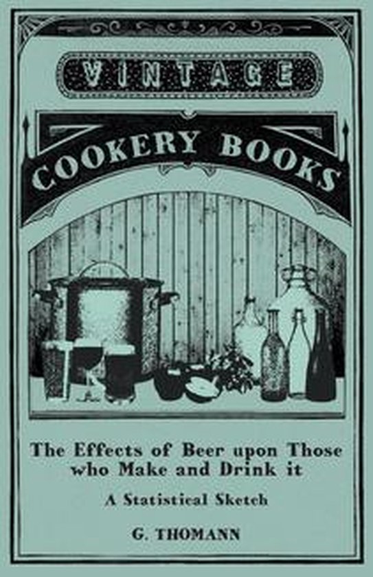 The Effects of Beer upon Those who Make and Drink it - A Sta ... - cover
