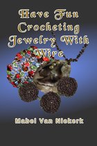 Have Fun Crocheting Jewelry With Wire