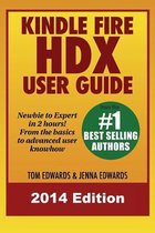 Kindle Fire Hdx User Guide - Newbie to Expert in 2 Hours!