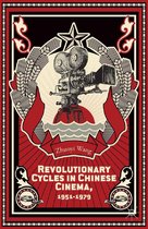 Revolutionary Cycles in Chinese Cinema, 1951–1979