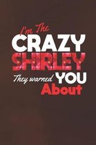 I'm The Crazy Shirley They Warned You About
