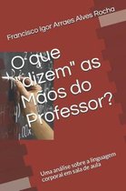 O que dizem as M os do Professor?