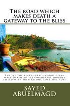 The road which makes death a gateway to the bliss