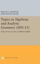 Topics in Algebraic and Analytic Geometry. (MN-13), Volume 13