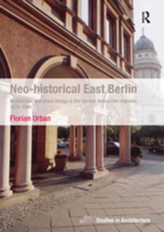 Ashgate Studies in Architecture - Neo-historical East Berlin - cover