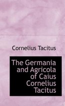 The Germania and Agricola of Caius Cornelius Tacitus