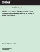 A Markov Chain Analysis of the Movements of Juvenile Salmonids, Including Sockeye Salmon, in the Forebay of McNary Dam, Washington and Oregon, 2006?09