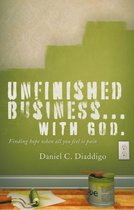 Unfinished Business… with God