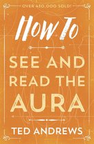 How To Series 5 - How To See and Read The Aura