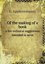 Of the making of a book a few technical suggestions intended to serve